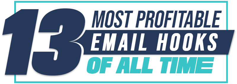Justin Goff – 13 Most Profitable Email Hooks Of All Time
